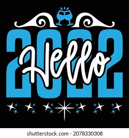 Hello 2022 - Happy New Year T-shirt Design, Vector File