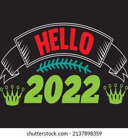 hello 2022 t-shirt design ,vector file.