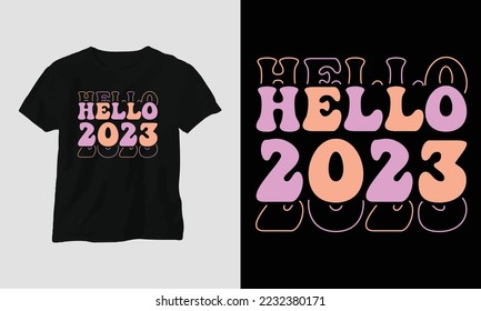 hello 2023 - Groovy New year 2023 T-shirt and apparel design. Vector print, typography, poster, emblem, festival, party, Black, gift, card, Craft Design, groovy, retro,