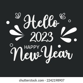 Hello 2023. Happy New Year lettering vector background.
