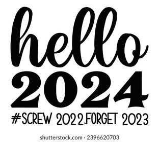 hello 2024 Svg,New Years,Christmas,New Year Crew, Cheers To 2024 Svg,Hello 2024,Funny New Years,Happy New year 2024 Shirt design 
 svg
