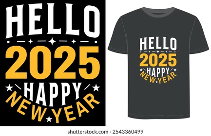 Hello 2025 Happy New Year,  new year t shirt design