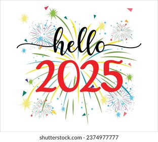 Hello 2025 T-shirt, Happy New Year T-shirt, New Year Quotes, Year End Hap, Welcome 2024 Shirt, Happy New Year Clip Art, New Year's Eve Quote, Cut File For Cricut And Silhouette