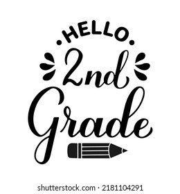 Hello 2nd Grade Calligraphy Hand Lettering Isolated On White. First Day Of School. Vector Template For Typography Poster, Banner, Flyer, Greeting Card, Postcard, T-shirt, Etc.