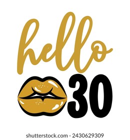 Hello 30 - Birthday topper for birthday party. Birthday Girl. Good for cake topper, good for scrap booking, posters, textiles, gifts, gift sets.