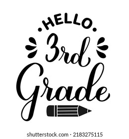 Hello 3rd Grade calligraphy hand lettering isolated on white. First day of school. Vector template for typography poster, banner, flyer, greeting card, postcard, t-shirt, etc.