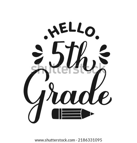 Hello 5th Grade calligraphy hand lettering isolated on white. First day of school. Vector template for typography poster, banner, flyer, greeting card, postcard, t-shirt, etc.