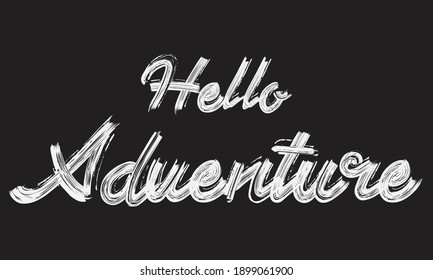 Hello Adventure Brush Typography phrase font letter script handwritten decorative drawn sign illustration text design on the Black background