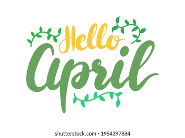 Hello April Banner with Lettering and Green Leaves on White Background. Spring Season Greeting Calligraphy Design with Natural Elements and Typography, Tshirt Print. Cartoon Vector Illustration