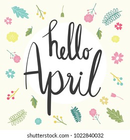 Hello April calligraphy text with flower and leaves element around with colourful different kind of flower background