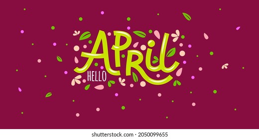 Hello april card with flower petals and leaves. Hand drawn inspirational winter quotes with doodles. Spring postcard. Motivational print for invitation cards, brochures, posters, t-shirts, calendars.