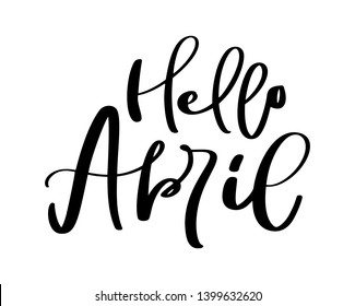 Hello April Hand drawn calligraphy text and brush pen lettering. design for holiday greeting card and invitation of seasonal spring holiday calendar