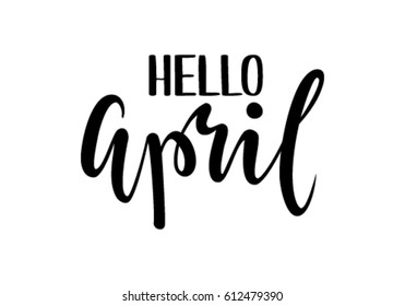 Hello april. Hand drawn calligraphy and brush pen lettering. design for holiday greeting card and invitation of seasonal spring holiday.