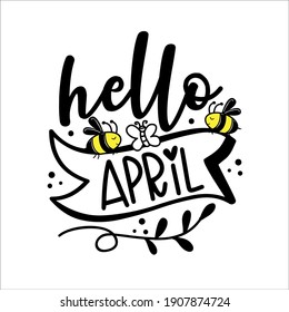 Hello April - happy Springtime greeting, with cute bees and butterfly. Good for Home decor, greeting card, poster, calender template, flyer.