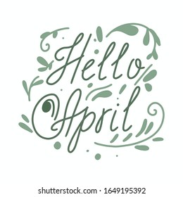 Hello April lettering in green color. Elegant hand drawn font. Beautiful handwriting with spring branches and leaf on white background. Vector calligraphy isolated illustration.