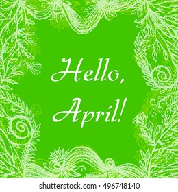 Hello April lettering on colorful background with herbal decorative frame.