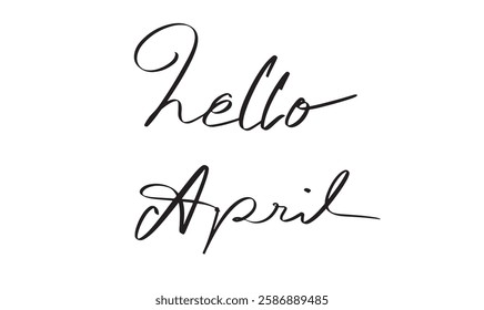 Hello april month text font calligraphy hand written lettering script black color object icon spring time easter egg message gift happy celebration festival welcome april month 2025 2026 year calendar