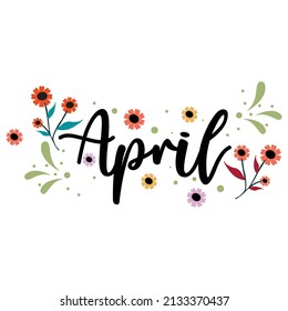 Hello April. APRIL month vector with flowers and leaves. Decoration floral. Illustration month april