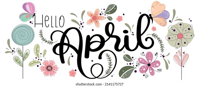 Hello APRIL. April month vector with flowers, butterfly and leaves. Decoration floral clipart. Illustration April calendar