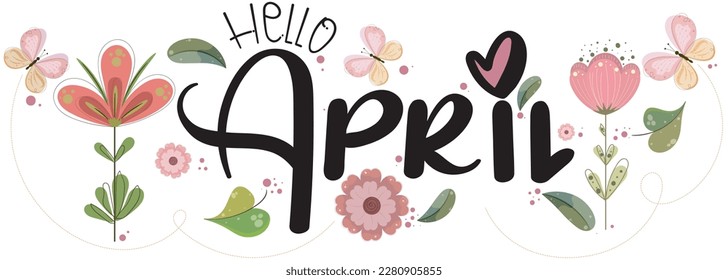 Hello April. APRIL month vector with flowers, butterfly and leaves vintage. Decoration floral text lettering calendar. Illustration month April