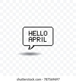 Hello April pixel art speech bubble vector illustration on transparent background.