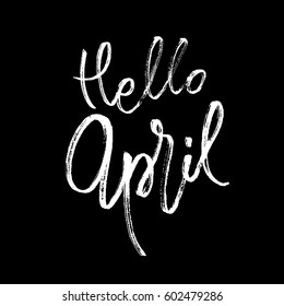 Hello april postcard. Seasonal lettering. Ink illustration. Modern brush calligraphy. Calligraphy lettering on blackboard. Vector illustration stock vector.