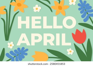 hello april text with tulip, hyacinth and daffodil flowers- vector illustration