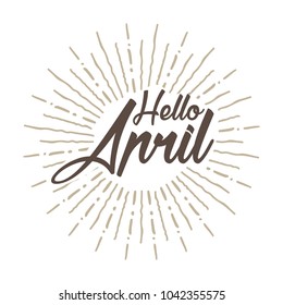 Hello april Vector hand written text message isolated. card, congratulation, greeting. Poster, advertising, banner, placard design template. Hand written font, abc, script, lettering. Ink drawing.