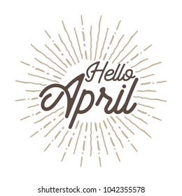 Hello april Vector hand written text message isolated. card, congratulation, greeting. Poster, advertising, banner, placard design template. Hand written font, abc, script, lettering. Ink drawing.