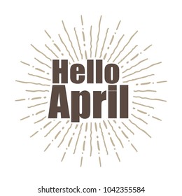 Hello april Vector hand written text message isolated. card, congratulation, greeting. Poster, advertising, banner, placard design template. Hand written font, abc, script, lettering. Ink drawing.