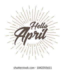 Hello april Vector hand written text message isolated. card, congratulation, greeting. Poster, advertising, banner, placard design template. Hand written font, abc, script, lettering. Ink drawing.