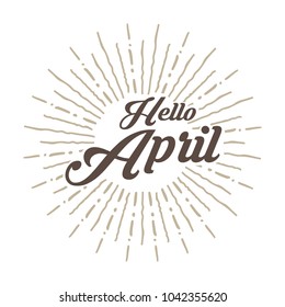 Hello april Vector hand written text message isolated. card, congratulation, greeting. Poster, advertising, banner, placard design template. Hand written font, abc, script, lettering. Ink drawing.