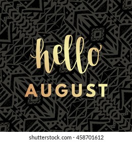 Hello august gold hipster boho chic background with aztec tribal mexican texture. Minimal printable journaling card, creative card, art print, minimal label design for banner, poster, flyer.