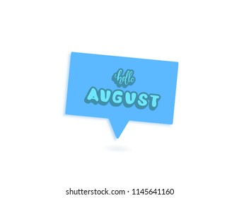 Hello august greeting card composition. Handwritten sticker lettering with speech bubble isolated. Vector illustration. 