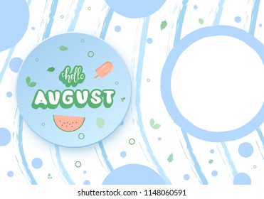 Hello august greeting card composition. Handwritten sticker lettering with bright background and empty space for text. Hello august inscription with decoration. Vector illustration. 
