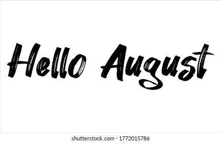 Hello August Hand drawn Brush typography lettering phrase isolated on the white background