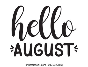 hello august. Hand drawn calligraphy with black color. It usually for early august design.