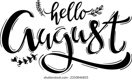 Hello August. Hand drawn design, calligraphy