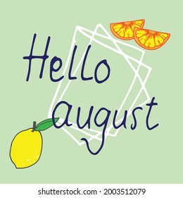 'Hello August' hand-drawn lettering accompanied by fresh lemon and orange slices on a lively green background. Ideal for welcoming the month, seasonal promotions, or vibrant citrus-themed designs.