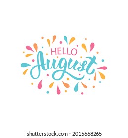 Hello August handwritten text. Trendy script lettering design Modern brush ink calligraphy with colorful splashes isolated on white background. Vector illustration as logotype, icon, card