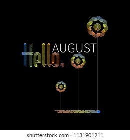 Hello, August. Inscription with flowers. Design of a summer banner, a poster for messages about sales, promotions, discounts.
august