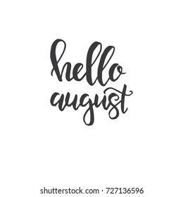 Hello august Inspirational vector Hand drawn typography poster. T shirt calligraphic design.
