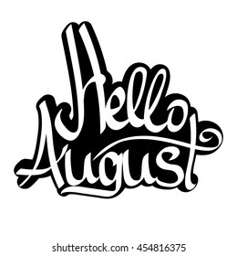 Hello August, isolated calligraphy phrase, sticker template, words design, vector illustration