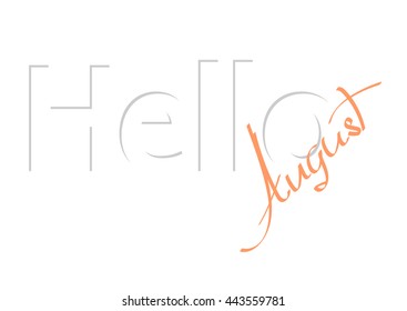 Hello August, isolated phrase on white background, calligraphy lettering, words design template, vector illustration