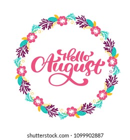Hello August lettering print vector text and wreath with flower. Summer minimalistic illustration. Isolated calligraphy phrase on white background.