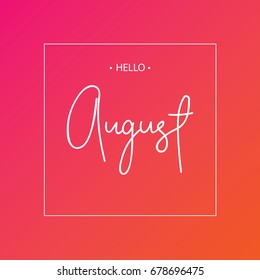 Hello august lettering print.Vector illustration.