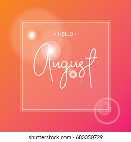 Hello august lettering print.Vector illustration.