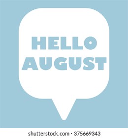 HELLO AUGUST Message bubble
