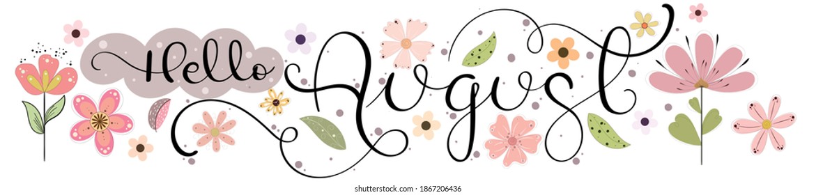 Hello August. AUGUST month vector with flowers and leaves. Decoration floral. Illustration month August