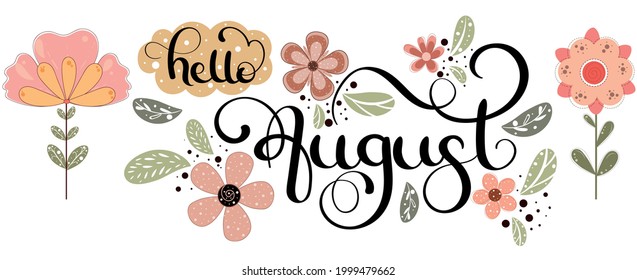 Hello August. AUGUST month vector with flowers and leaves. Floral decoration. Illustration month August